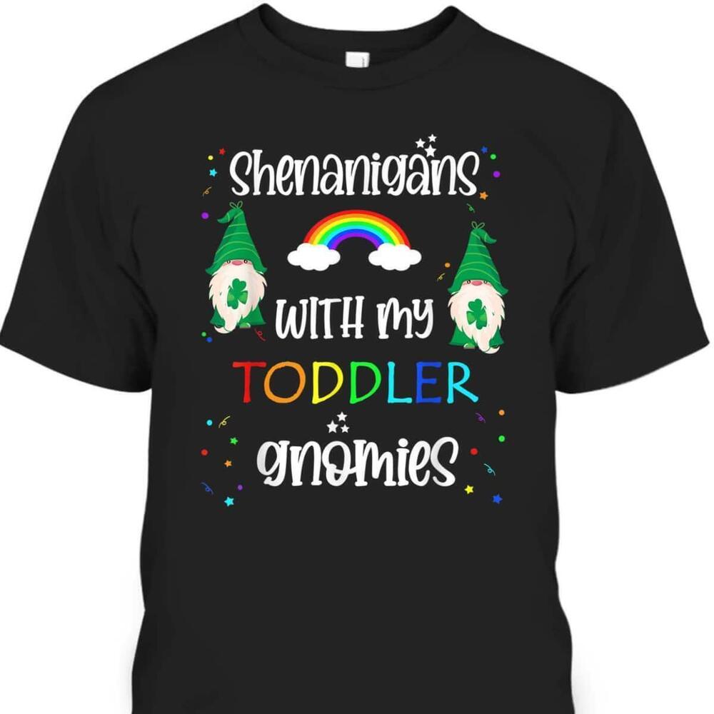 Cute St Patricks Day Shenanigans With My Toddler Gnomies Tshirt